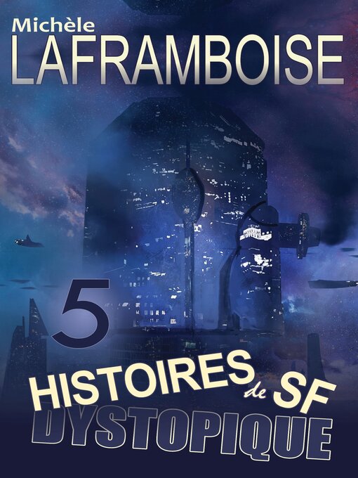 Title details for 5 Histoires de SF dystopique by Michèle Laframboise - Available